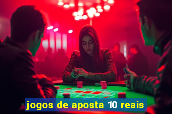 jogos de aposta 10 reais