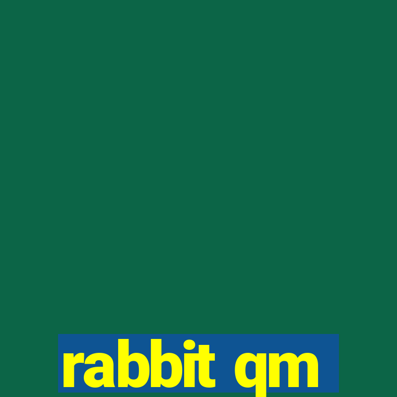 rabbit qm