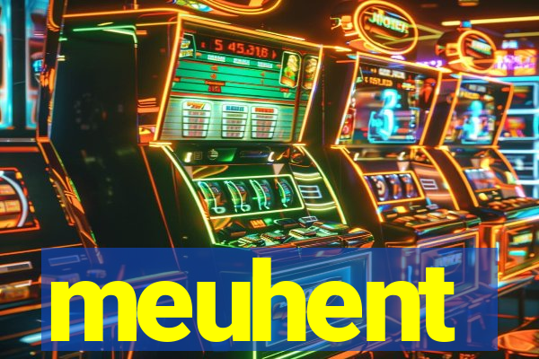 meuhent