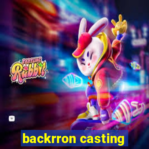 backrron casting