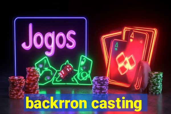 backrron casting