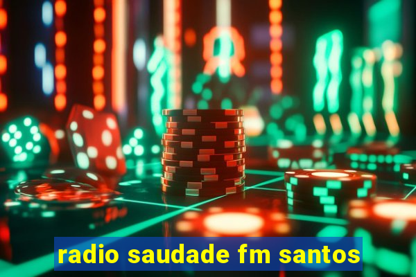 radio saudade fm santos