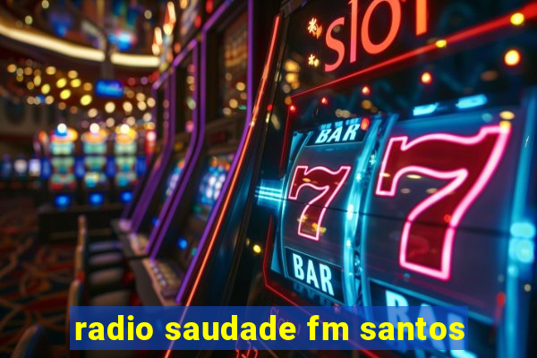 radio saudade fm santos