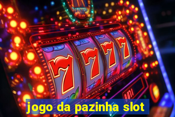 jogo da pazinha slot