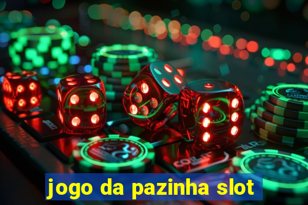 jogo da pazinha slot