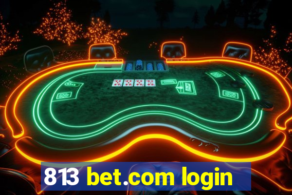 813 bet.com login