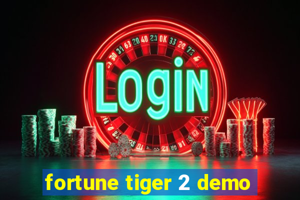 fortune tiger 2 demo