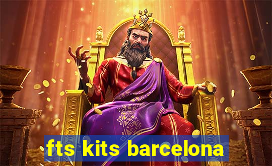 fts kits barcelona