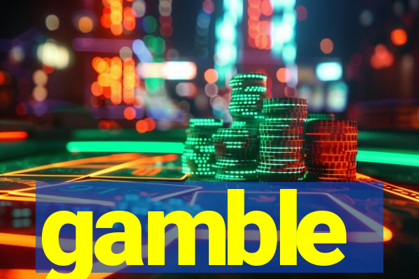 gamble