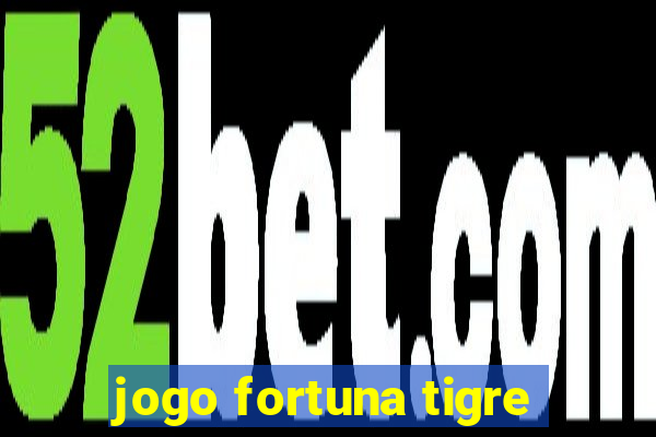 jogo fortuna tigre