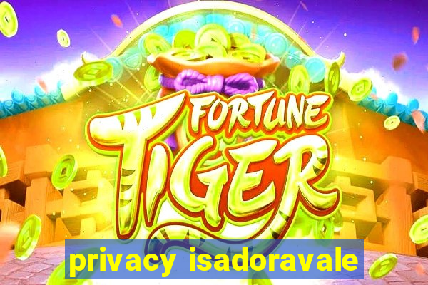 privacy isadoravale