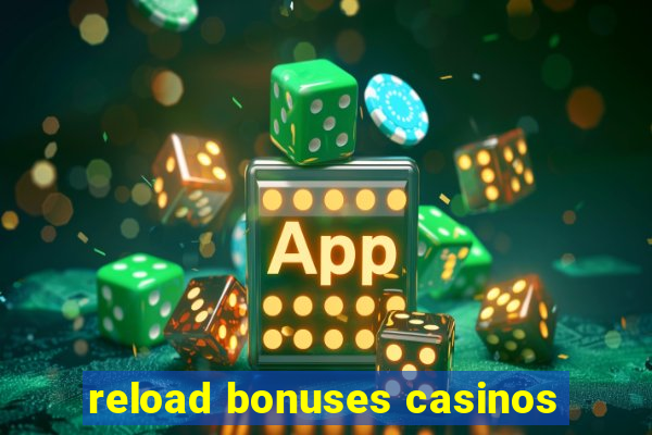 reload bonuses casinos