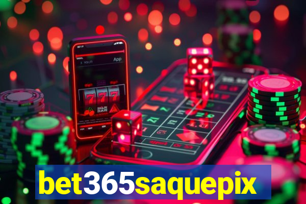 bet365saquepix