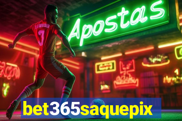 bet365saquepix