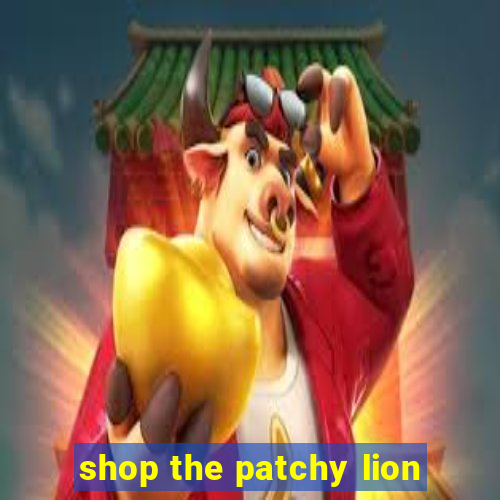 shop the patchy lion