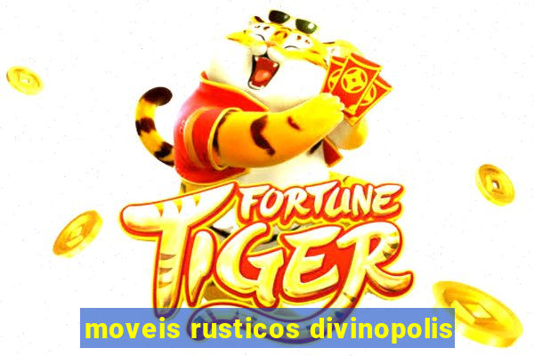 moveis rusticos divinopolis