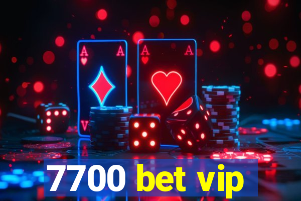 7700 bet vip