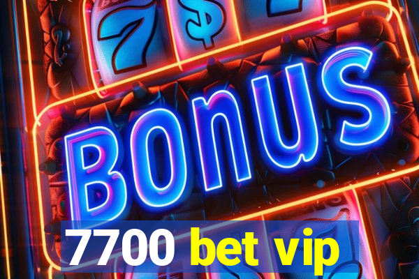 7700 bet vip