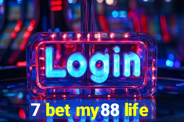 7 bet my88 life