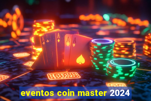 eventos coin master 2024