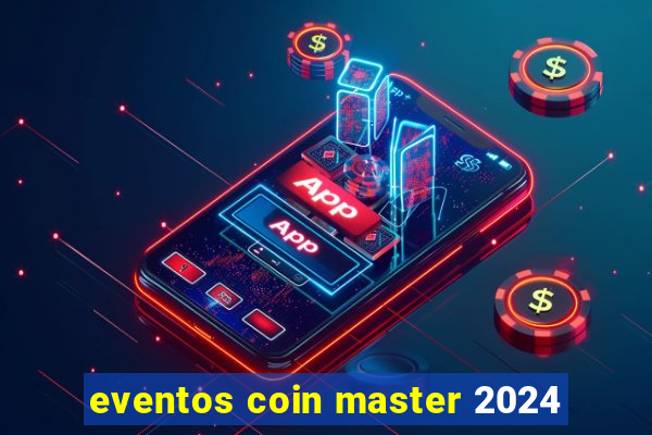 eventos coin master 2024