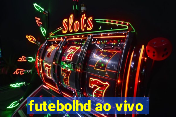 futebolhd ao vivo