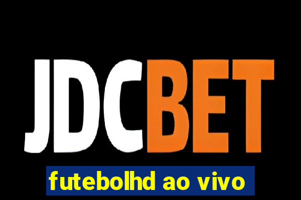 futebolhd ao vivo