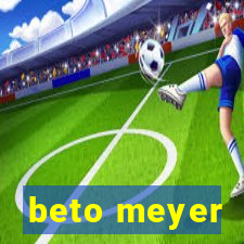 beto meyer