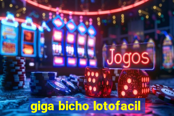 giga bicho lotofacil