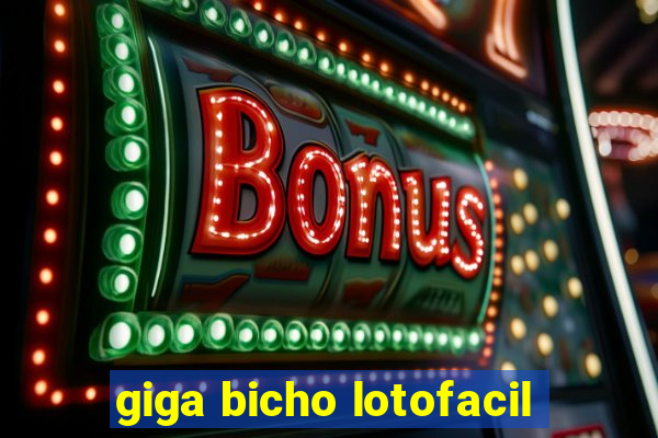 giga bicho lotofacil