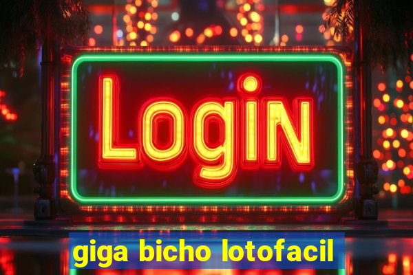 giga bicho lotofacil