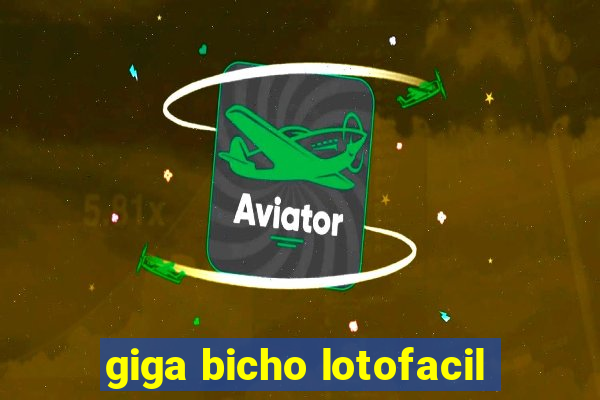 giga bicho lotofacil