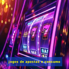 jogos de apostas e consumo