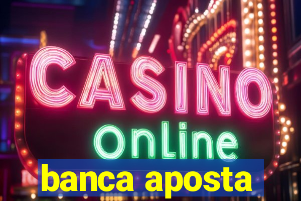 banca aposta