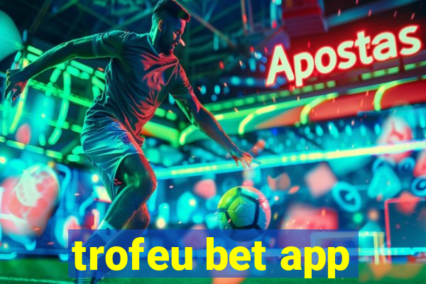 trofeu bet app