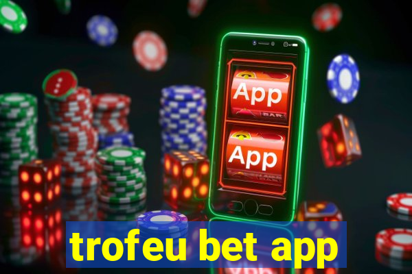 trofeu bet app