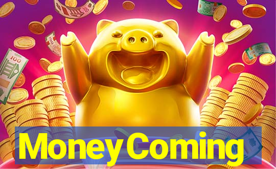 MoneyComing