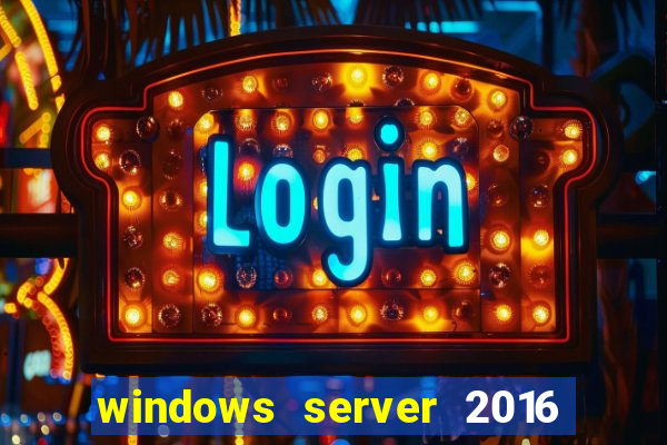 windows server 2016 download iso