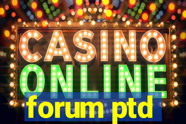 forum ptd