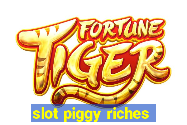 slot piggy riches