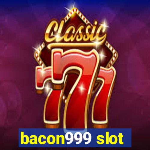 bacon999 slot