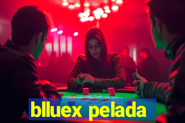 blluex pelada