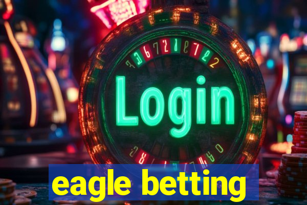 eagle betting