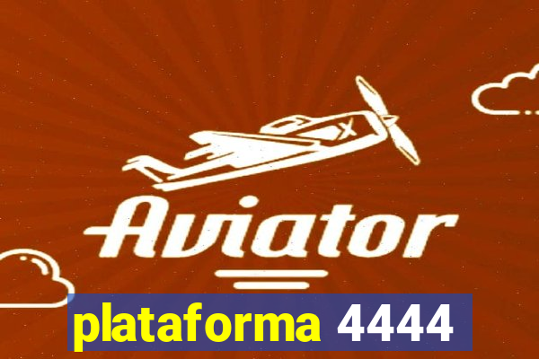 plataforma 4444