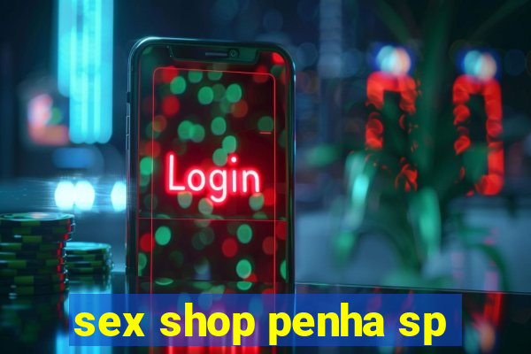 sex shop penha sp