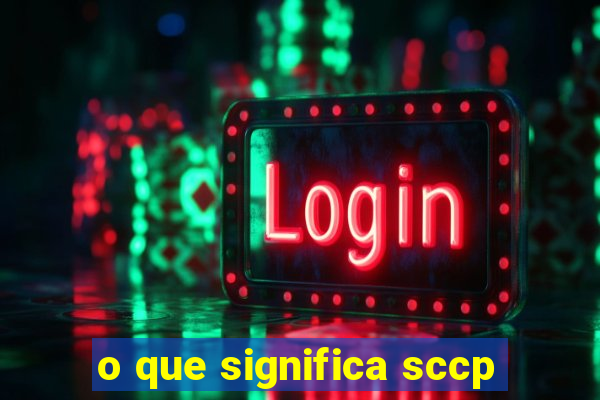 o que significa sccp