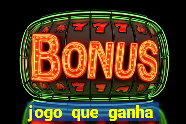 jogo que ganha dinheiro gratis