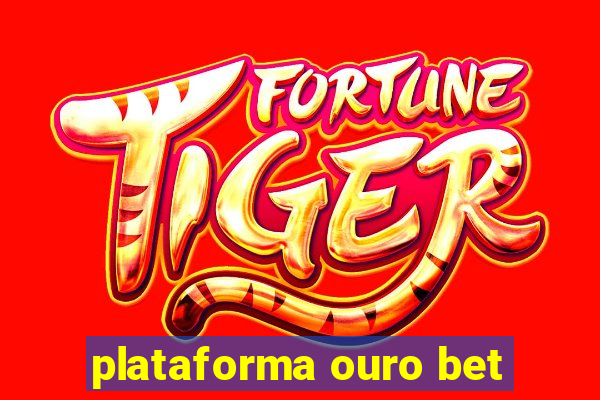 plataforma ouro bet