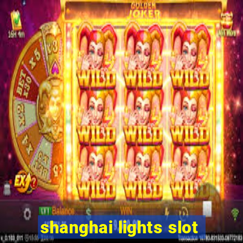 shanghai lights slot