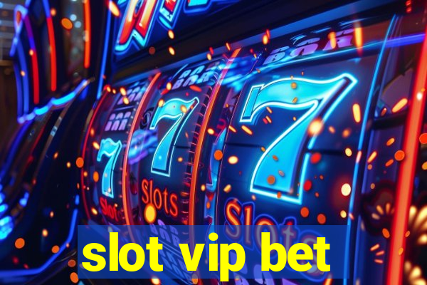 slot vip bet